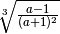 \sqrt[3 ]{\frac{a - 1 }{( a + 1 ) ^{2 } } }
