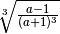 \sqrt[3 ]{\frac{a - 1 }{( a + 1 ) ^{3 } } }