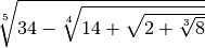 \sqrt[5 ]{34 - \sqrt[4 ]{14 + \sqrt{2 + \sqrt[3 ]{8 } } } }