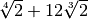 \sqrt[4 ]{2 } + 12 \sqrt[3 ]{2 }