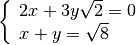 \left \{ \begin{array}{l }  2 x + 3 y \sqrt{2 } = 0  \\x + y = \sqrt{8
} \end{array}\right .
